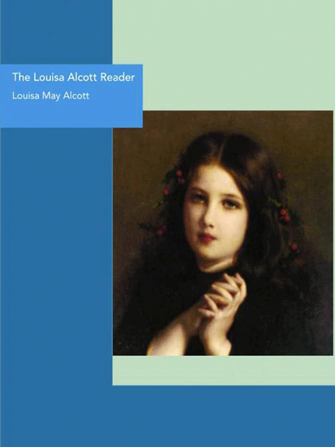 The Louisa Alcott Reader