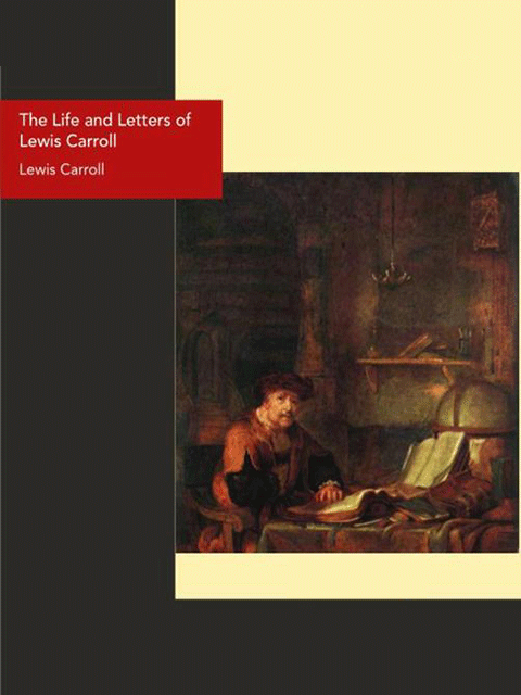 The Life and Letters of Lewis Carroll