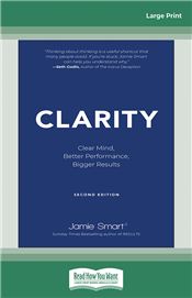 Clarity: Clear Mind, Better Performance, Bigger Results, 2nd Edition