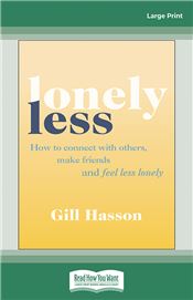 Lonely Less: How to Connect with Others, Make Friends and Feel Less Lonely