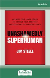 Unashamedly Superhuman: Harness Your Inner Power and Achieve Your Greatest Professional and Personal Goals