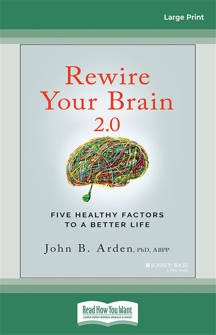 Rewire Your Brain 2.0: Five Healthy Factors to a Better Life