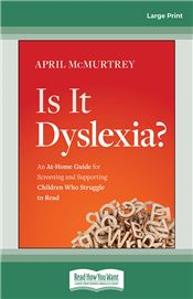 Is It Dyslexia?: An At-Home Guide for Screening and Supporting Children Who Struggle to Read