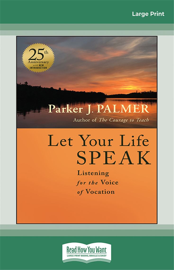 Let Your Life Speak: Listening for the Voice of Vocation, 25th Anniversary Edition