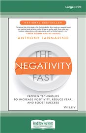 The Negativity Fast: Proven Techniques to Increase Positivity, Reduce Fear, and Boost Success