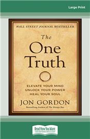 The One Truth: Elevate Your Mind, Unlock Your Power, Heal Your Soul