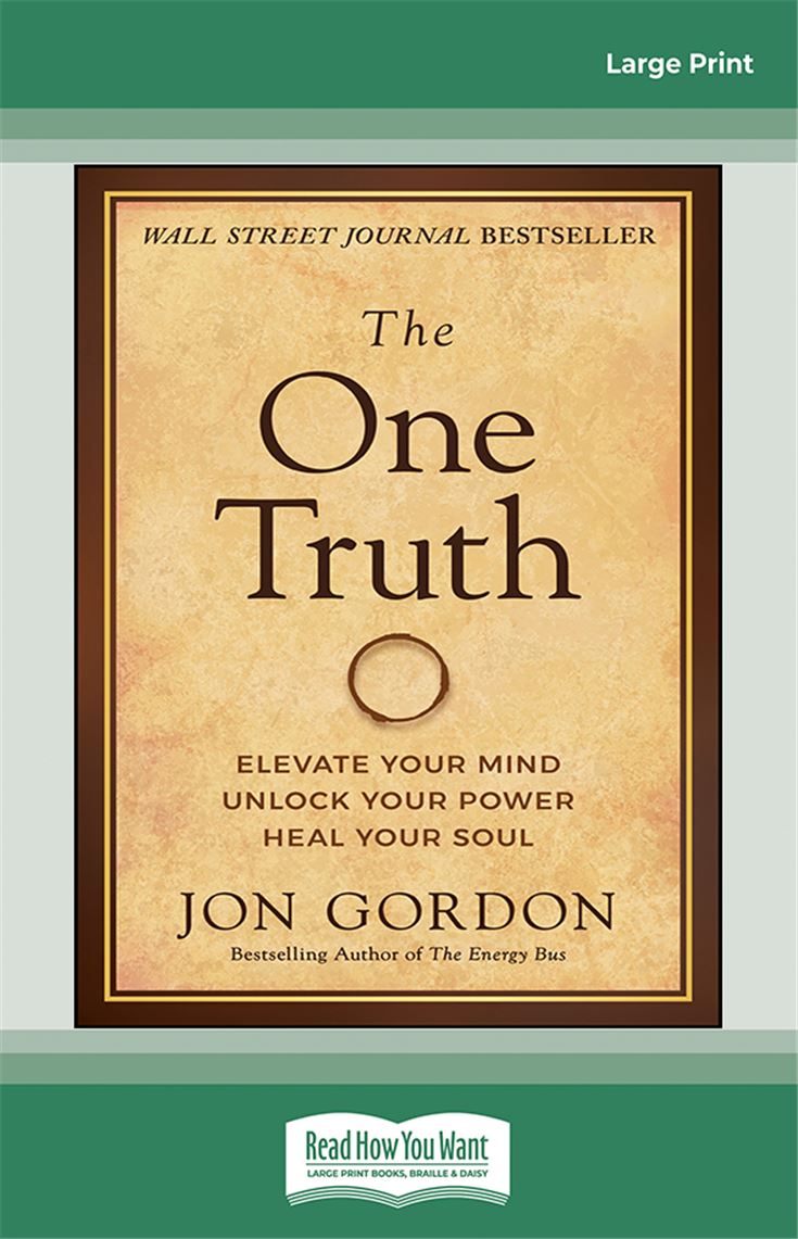 The One Truth: Elevate Your Mind, Unlock Your Power, Heal Your Soul