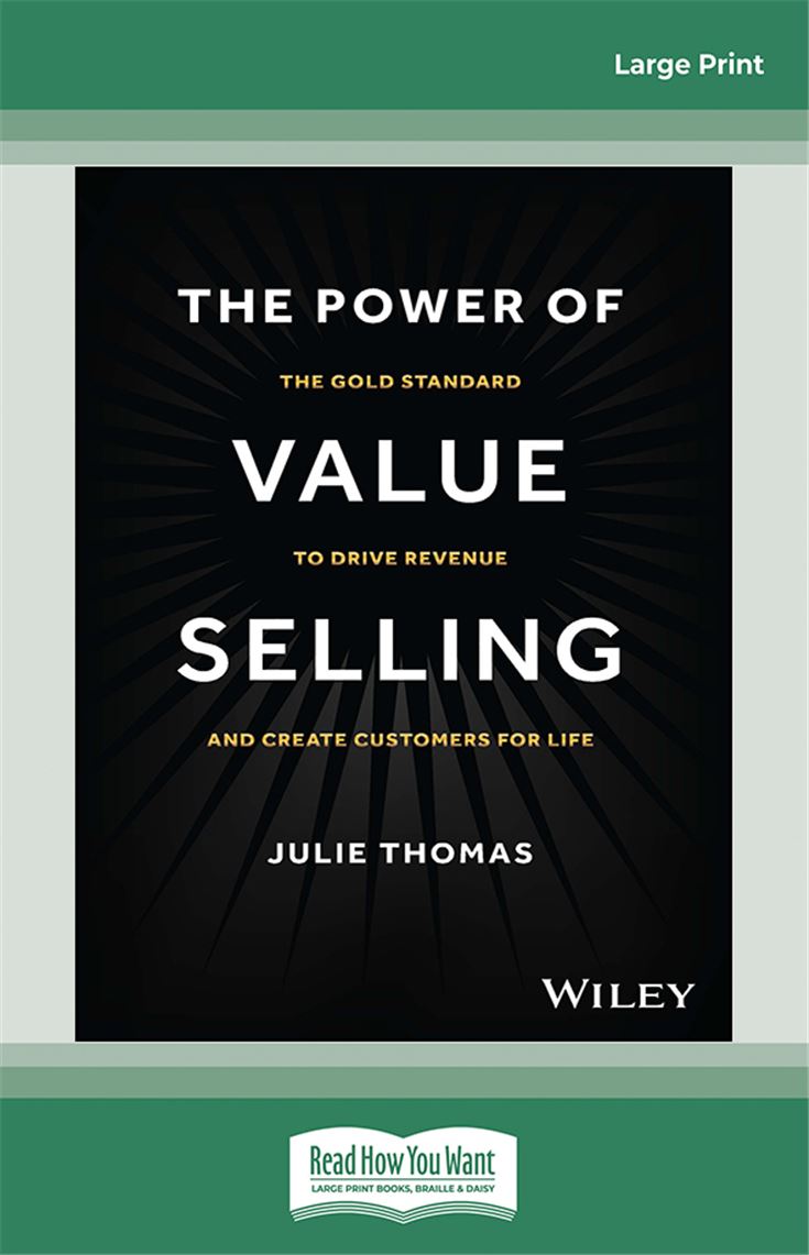 The Power of Value Selling: The Gold Standard to Drive Revenue and Create Customers for Life