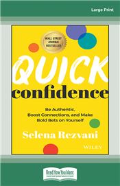 Quick Confidence: Be Authentic, Boost Connections, and Make Bold Bets on Yourself