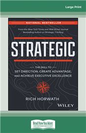 Strategic: The Skill to Set Direction, Create Advantage, and Achieve Executive Excellence 