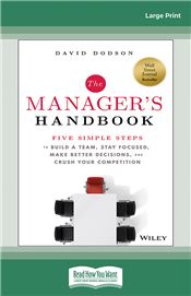 The Manager's Handbook: Five Simple Steps to Build a Team, Stay Focused, Make Better Decisions, and Crush Your Competition