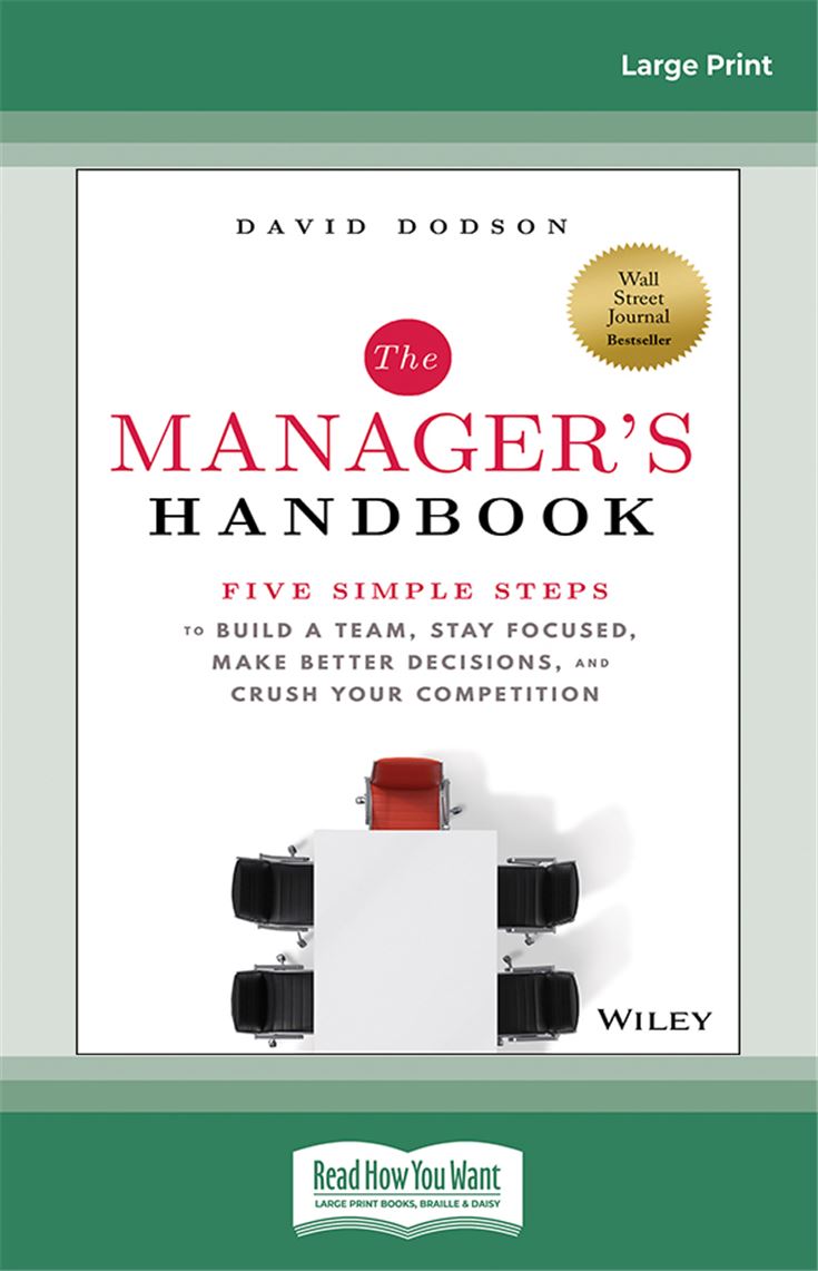 The Manager's Handbook: Five Simple Steps to Build a Team, Stay Focused, Make Better Decisions, and Crush Your Competition