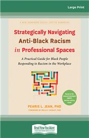 Strategically Navigating Anti-Black Racism in Professional Spaces