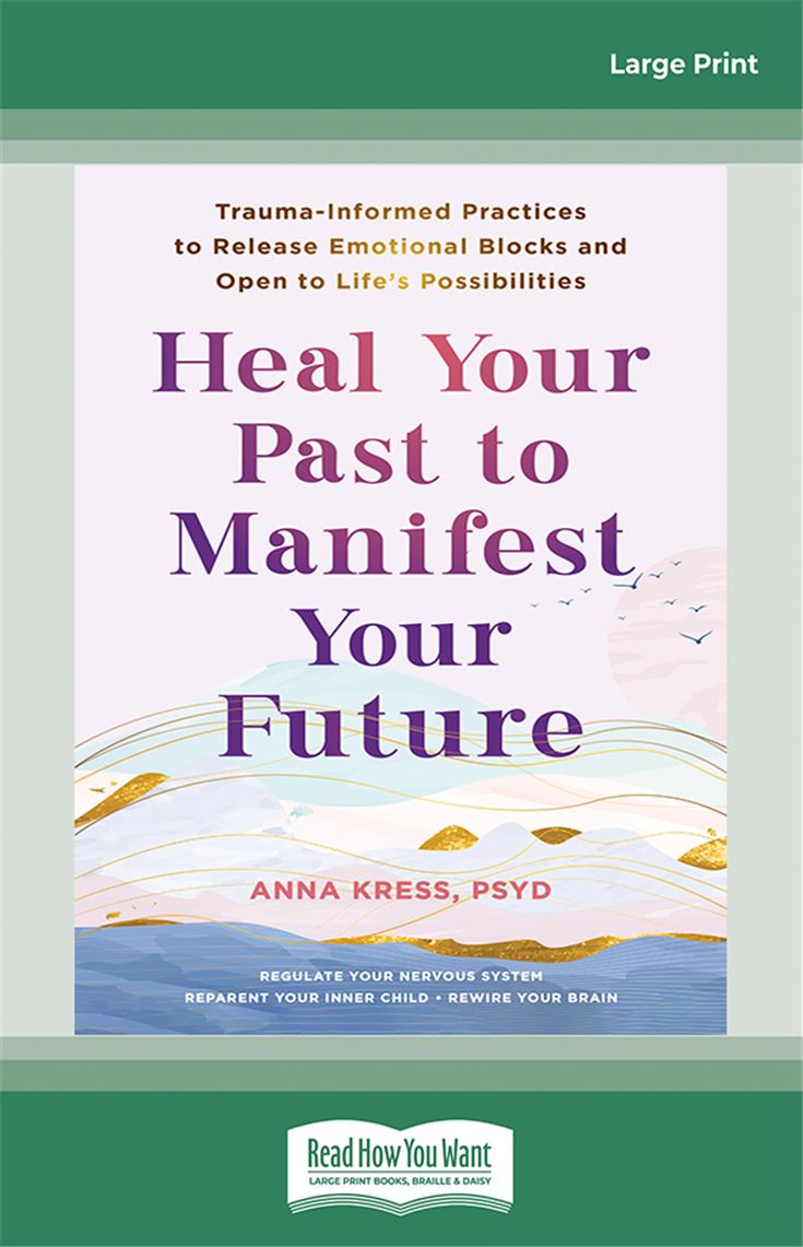 Heal Your Past to Manifest Your Future