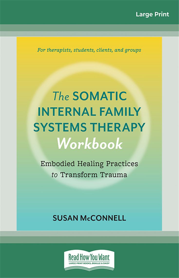 The Somatic Internal Family Systems Therapy Workbook